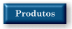   Produtos